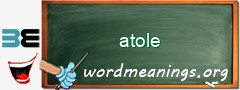 WordMeaning blackboard for atole